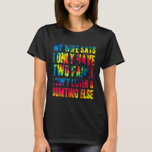 Husband My Wife Say I Only Have Two Faults Valenti T-Shirt