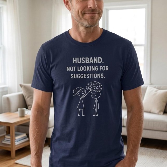 Husband. Not Looking For Suggestions. T-Shirt (Creator Uploaded)