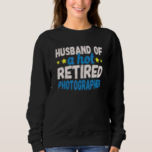 Husband Of A Hot Retired Photographer Sweatshirt