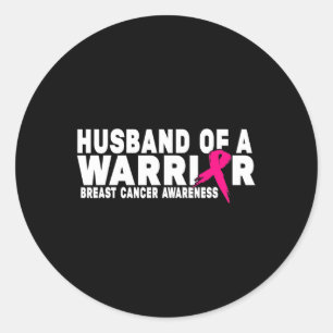 Husband Of A Warrior Breast Cancer Awareness  Classic Round Sticker