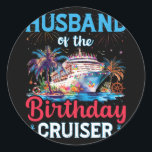 Husband Of The Birthday Cruiser Funny Cruise Birth Classic Round Sticker<br><div class="desc">Husband Of The Birthday Cruiser Funny Cruise Birthday Gifts</div>