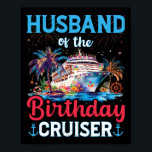 Husband Of The Birthday Cruiser Funny Cruise Birth Poster<br><div class="desc">Husband Of The Birthday Cruiser Funny Cruise Birthday Gifts</div>