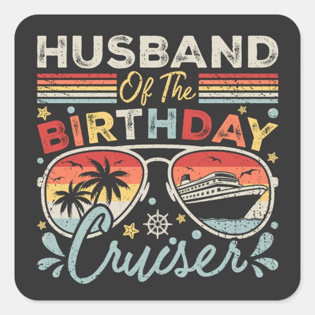 Husband of the Birthday Cruiser Vacation Square Sticker (Front)