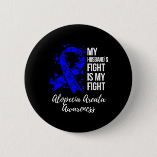 Husband’s Fight Is My Fight Alopecia Areata Awaren 6 Cm Round Badge