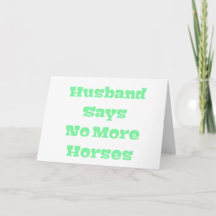 Husband Says No More Horses in Light Green Card