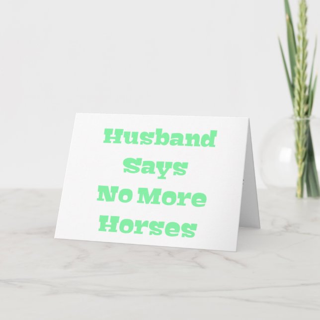 Husband Says No More Horses in Light Green Card (Front)