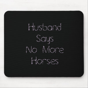 Husband Says No To More Horses on Black Mouse Mat