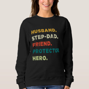 Husband Step Dad Friend Protector Hero   Fathers D Sweatshirt