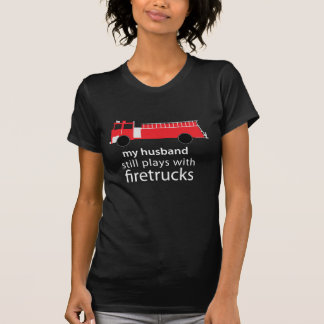 Husband Still Plays with Firetrucks Shirt