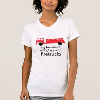 Husband Still Plays with Firetrucks Shirt