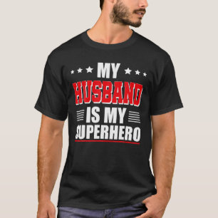Husband Superhero My Husband Is My Superhero T Shi T-Shirt