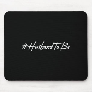 Husband To Be Fiance Engaged Groom Future Husband Mouse Mat