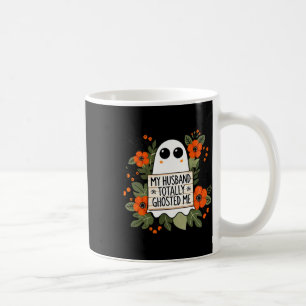 Husband Totally Ghosted Me Spooky Funny Women Hall Coffee Mug