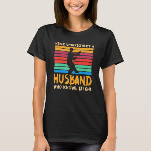 Husband Who Knows Tai Chi Mister Humor Husband Lif T-Shirt