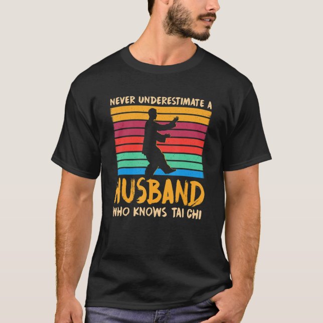 Husband Who Knows Tai Chi Mister Humor Husband Lif T-Shirt (Front)