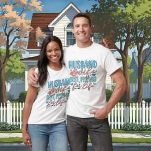 Husband Wife best Friends life word art wedding T-Shirt
