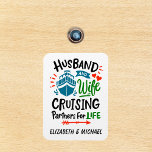 Husband Wife Cruising Partners Cabin Door  Magnet<br><div class="desc">This design may be personalised in the area provided by changing the photo and/or text. Or it can be customised by clicking Personalise this Template and then choosing the click to customise further option and delete or change the colour of the background, add text, change the text colour or style,...</div>