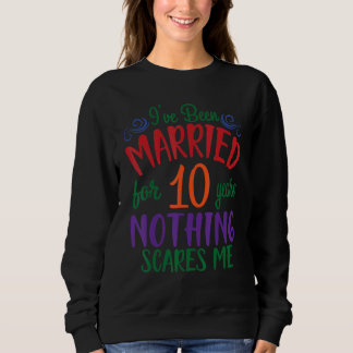 Husband Wife I've Been Married For 10 Years Nothin Sweatshirt
