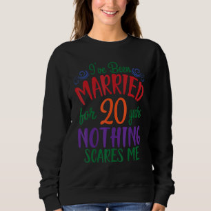 Husband Wife I've Been Married For 20 Years Nothin Sweatshirt