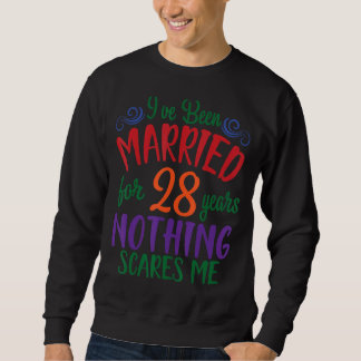 Husband Wife I've Been Married For 28 Years Nothin Sweatshirt