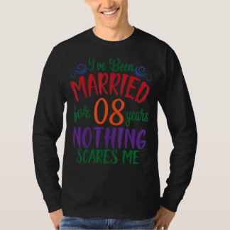 Husband Wife I've Been Married For 8 Years Nothing T-Shirt