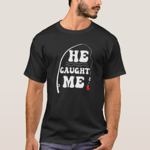Husband Wife Matching I Hooked Her He Catch Me Fis T-Shirt