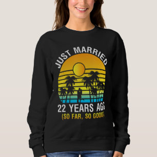 Husband Wife Memory Just Married 22 Years Ago So F Sweatshirt