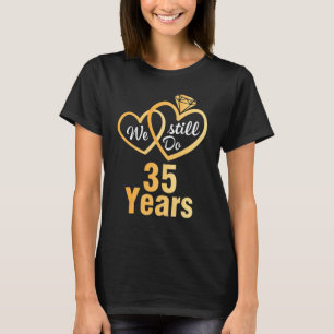 Husband Wife We Still Do 35 Years Wedding Married T-Shirt