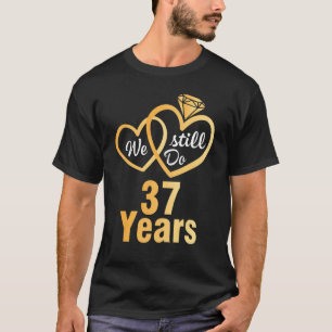 Husband Wife We Still Do 37 Years Wedding Married T-Shirt
