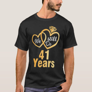 Husband Wife We Still Do 41 Years Wedding Married  T-Shirt