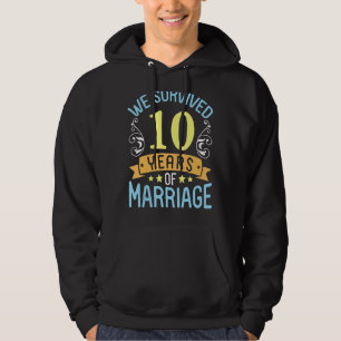 Husband Wife We Survived 10 Years Of Marriage Wedd Hoodie