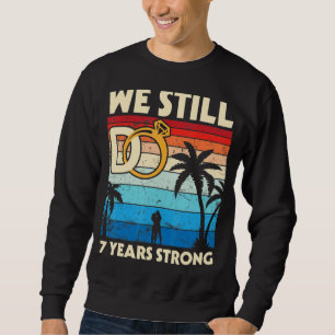 Husband Wife Wedding We Still Do 7 Years Strong Ma Sweatshirt