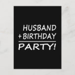 Husbands Birthdays : Husband   Birthday = Party Invitation Postcard<br><div class="desc">A funny design for birthdays and birthday parties : Husband plus Birthday equals Party.</div>