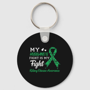 Husband's Fight Is My Fight Kidney Disease Awarene Key Ring