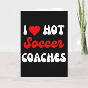 Husbynd Wife Coach Valentines I Love Hot Soccer Co Card