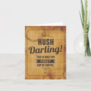 Hush Darling Caffeinated Note Card