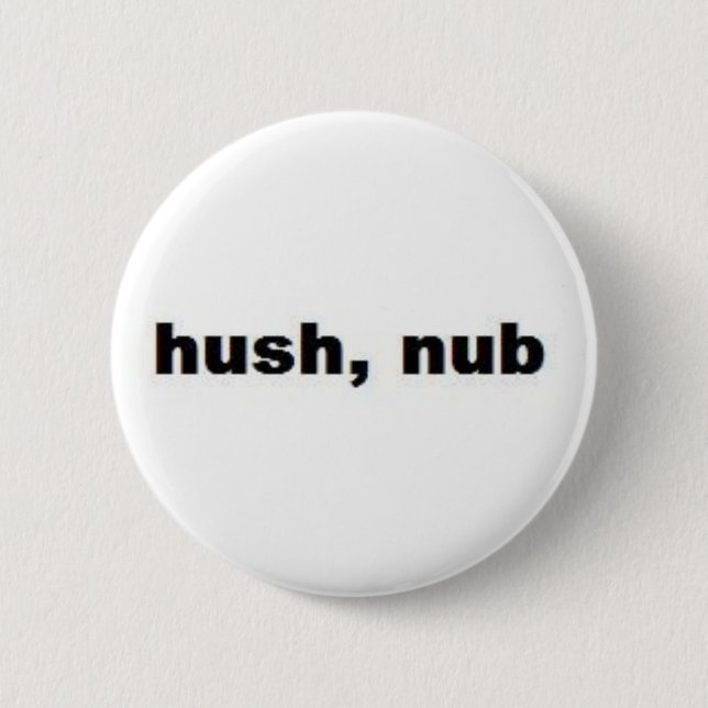 hushnub 6 cm round badge (Front)