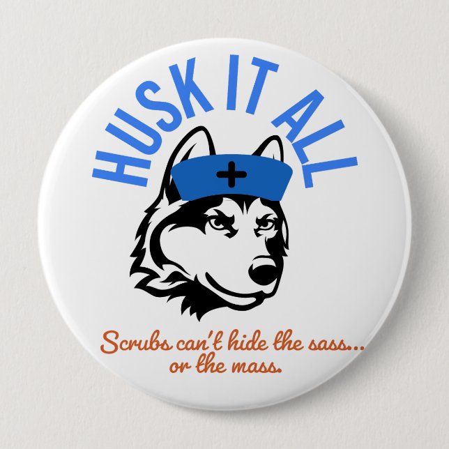 Husk It All Nurse Button – Funny Plus Size RN Gift (Front)