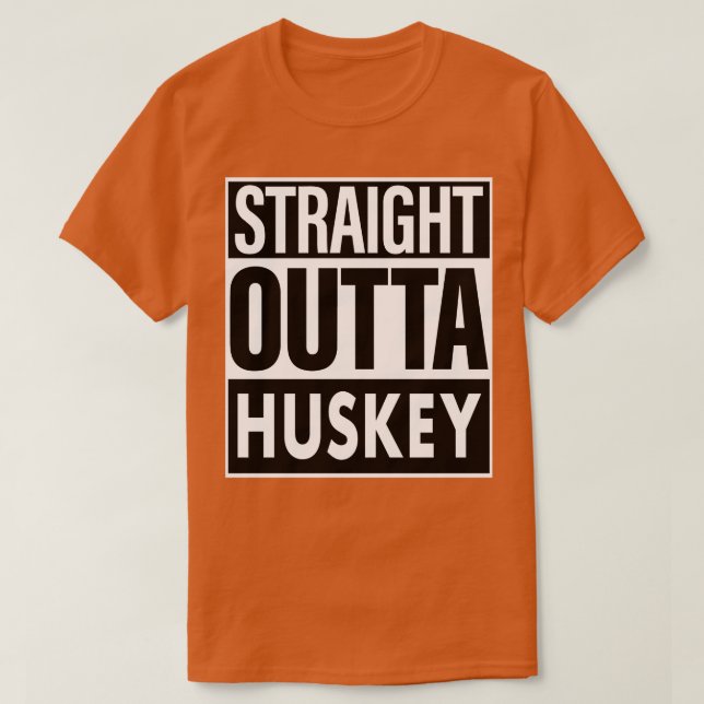 Huskey Name Straight Outta Huskey T-Shirt (Design Front)
