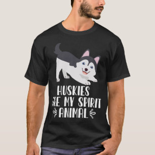 Huskies Are My Spirit Animal T-Shirt