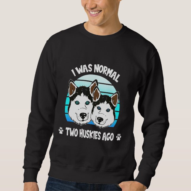Husky Ago Dog Sarcasm Sweatshirt (Front)