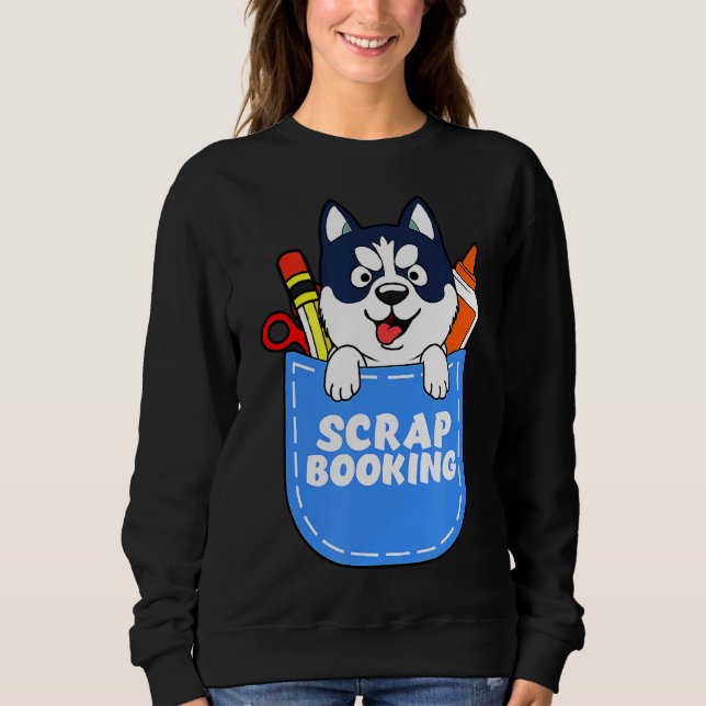 Husky Crafting Scrapbook Sweatshirt (Front)