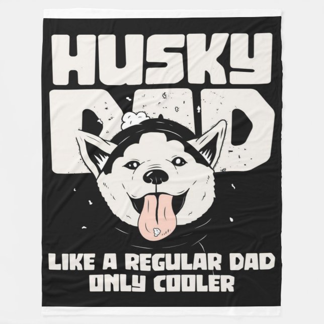 Husky Dad Like A Regular Dad Only Cooler Fleece Blanket (Front)