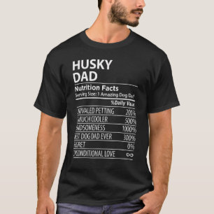 Husky Dad Nutrition Facts  Husky Dog Owner T-Shirt