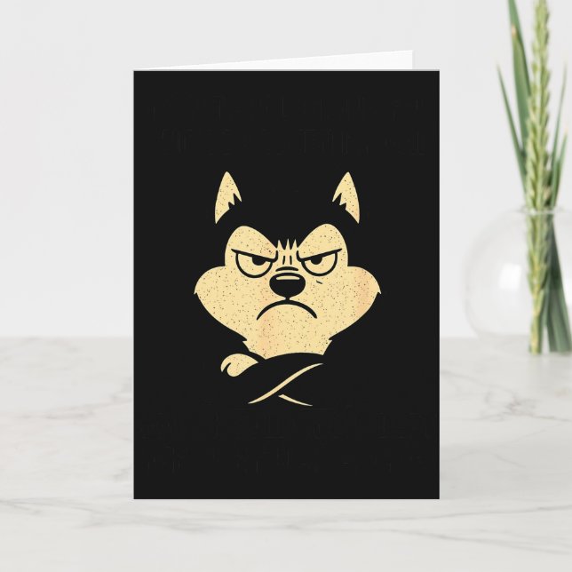 Husky Dog Ain’t Alogizing For I Do When I’m Mad  Card (Front)