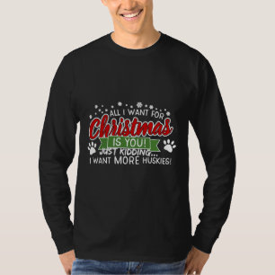 Husky Dog All I Want For Christmas Is You Kidding T-Shirt