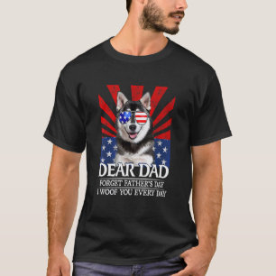 Husky Dog Dear Dad Forget Father's Day I Woof You T-Shirt