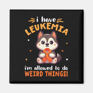 Husky Dog I Have Leukaemia Im Allowed To Do Weird Magnet