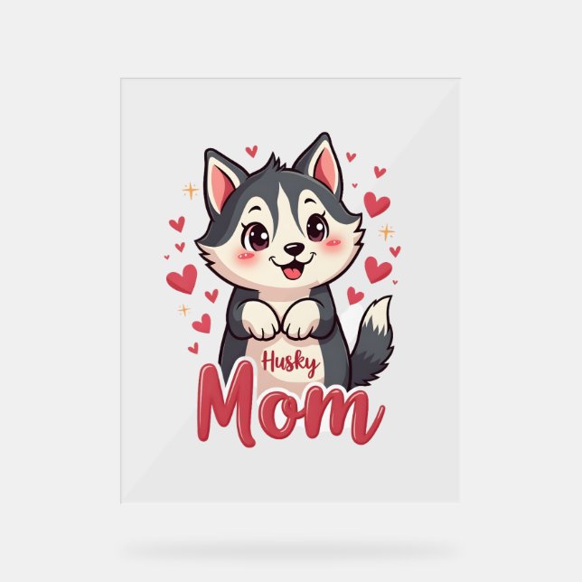 Husky Dog Mum Cute Kawaii Design Acrylic Sign (Front)