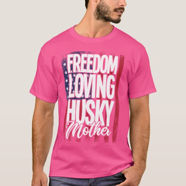 Husky Freedom Loving Husky Mother family T-Shirt (Front)